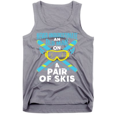 Never Underestimate An Old On A Pair Of Skis Ski Grandpa Cute Gift Tank Top