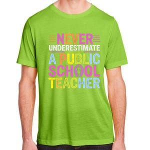 Never Underestimate A Public School Teacher Public Education Gift Adult ChromaSoft Performance T-Shirt