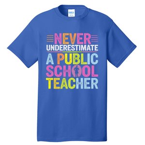 Never Underestimate A Public School Teacher Public Education Gift Tall T-Shirt