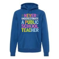 Never Underestimate A Public School Teacher Public Education Gift Premium Hoodie