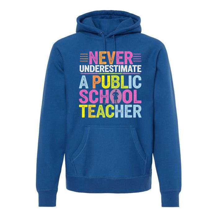 Never Underestimate A Public School Teacher Public Education Gift Premium Hoodie