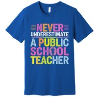 Never Underestimate A Public School Teacher Public Education Gift Premium T-Shirt