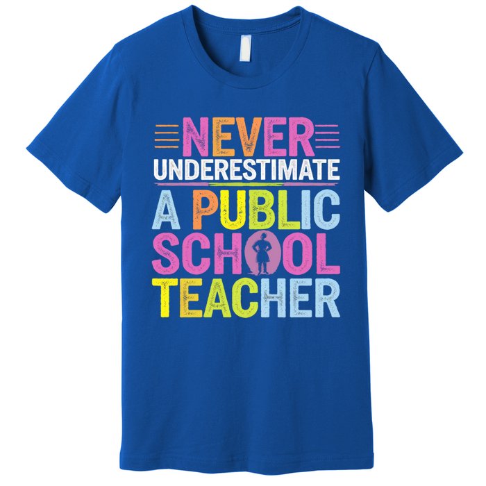 Never Underestimate A Public School Teacher Public Education Gift Premium T-Shirt