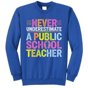 Never Underestimate A Public School Teacher Public Education Gift Tall Sweatshirt