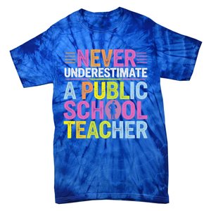 Never Underestimate A Public School Teacher Public Education Gift Tie-Dye T-Shirt