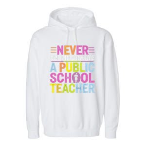 Never Underestimate A Public School Teacher Public Education Gift Garment-Dyed Fleece Hoodie