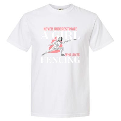 Never Underestimate A Who Loves Fencing Sword Epee Gift Great Gift Garment-Dyed Heavyweight T-Shirt