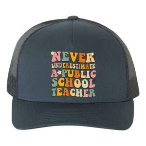 Never Underestimate A Public School Teacher Cute Gift Yupoong Adult 5-Panel Trucker Hat