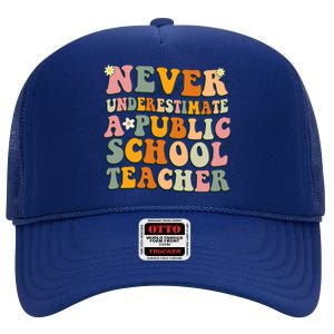 Never Underestimate A Public School Teacher Cute Gift High Crown Mesh Back Trucker Hat