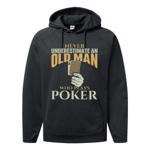 Never Underestimate An Old Man Who Plays Poker Card Player Performance Fleece Hoodie