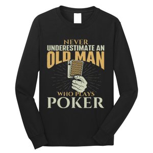 Never Underestimate An Old Man Who Plays Poker Card Player Long Sleeve Shirt