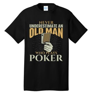 Never Underestimate An Old Man Who Plays Poker Card Player Tall T-Shirt