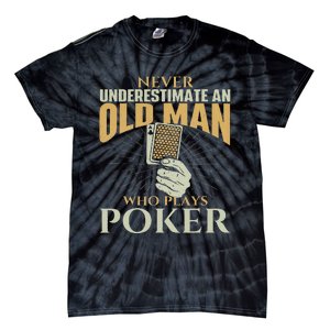 Never Underestimate An Old Man Who Plays Poker Card Player Tie-Dye T-Shirt