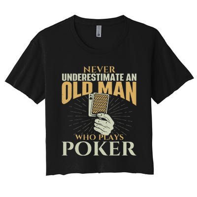 Never Underestimate An Old Man Who Plays Poker Card Player Women's Crop Top Tee