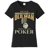 Never Underestimate An Old Man Who Plays Poker Card Player Women's T-Shirt