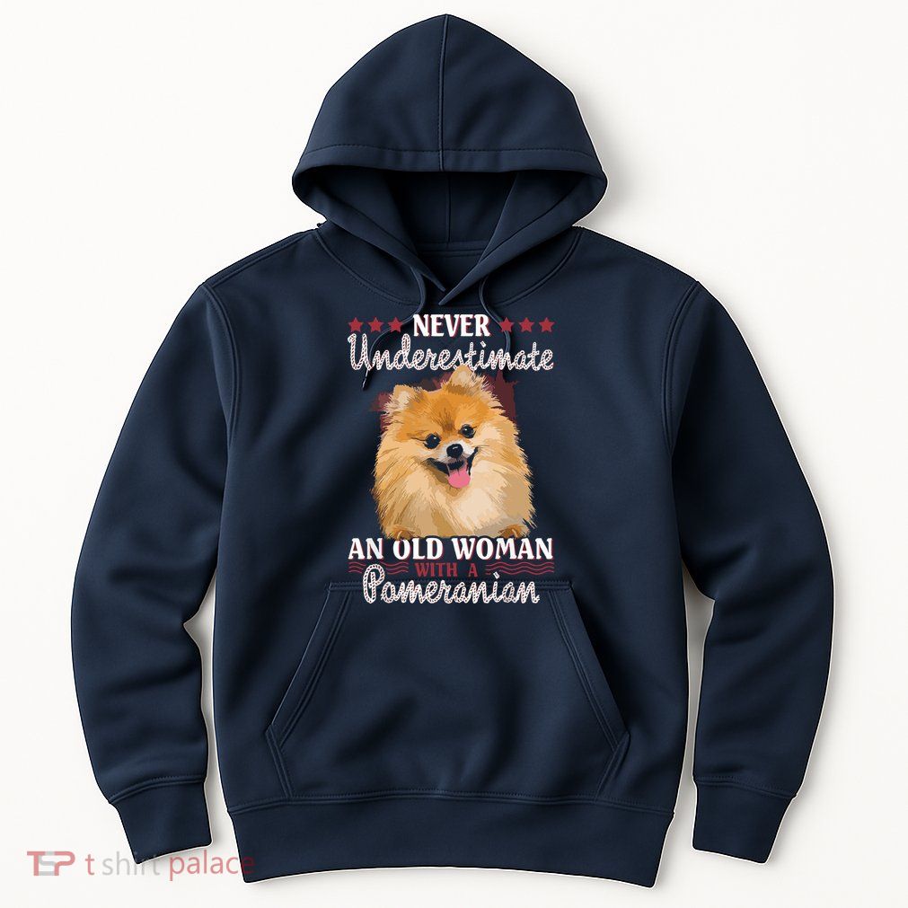 Never Underestimate An Old Woman With Pomeranian Hoodie