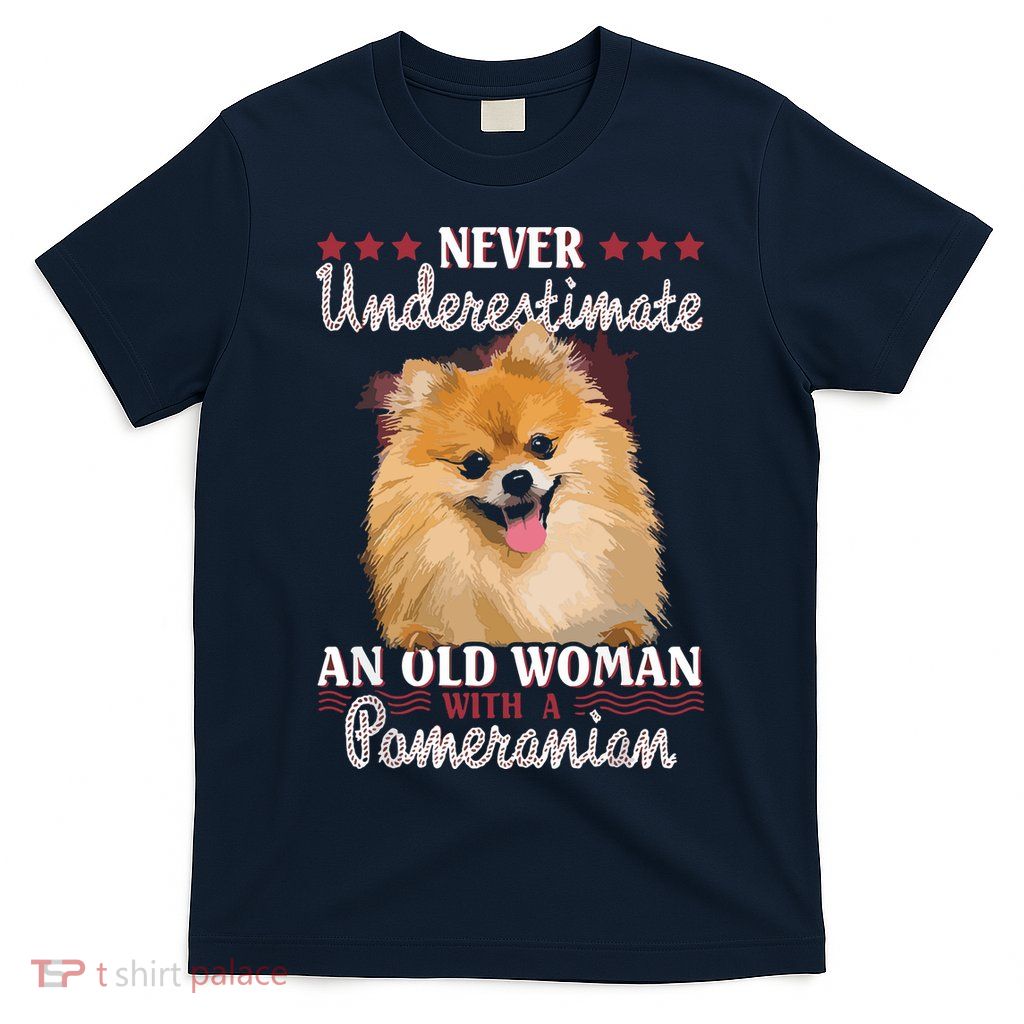 Never Underestimate An Old Woman With Pomeranian T-Shirt
