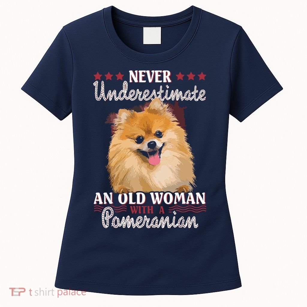 Never Underestimate An Old Woman With Pomeranian Womens T-Shirt