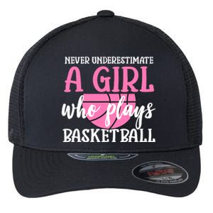 Never Underestimate A Girl Who Plays Basketball Girl Power Flexfit Unipanel Trucker Cap