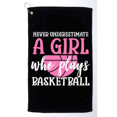 Never Underestimate A Girl Who Plays Basketball Girl Power Platinum Collection Golf Towel