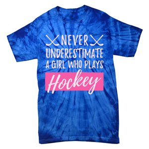 Never Underestimate A Who Plays Ice Hockey Hockey Gift Tie-Dye T-Shirt