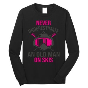 Never Underestimate An Old Man On Skis Funny Skier Long Sleeve Shirt