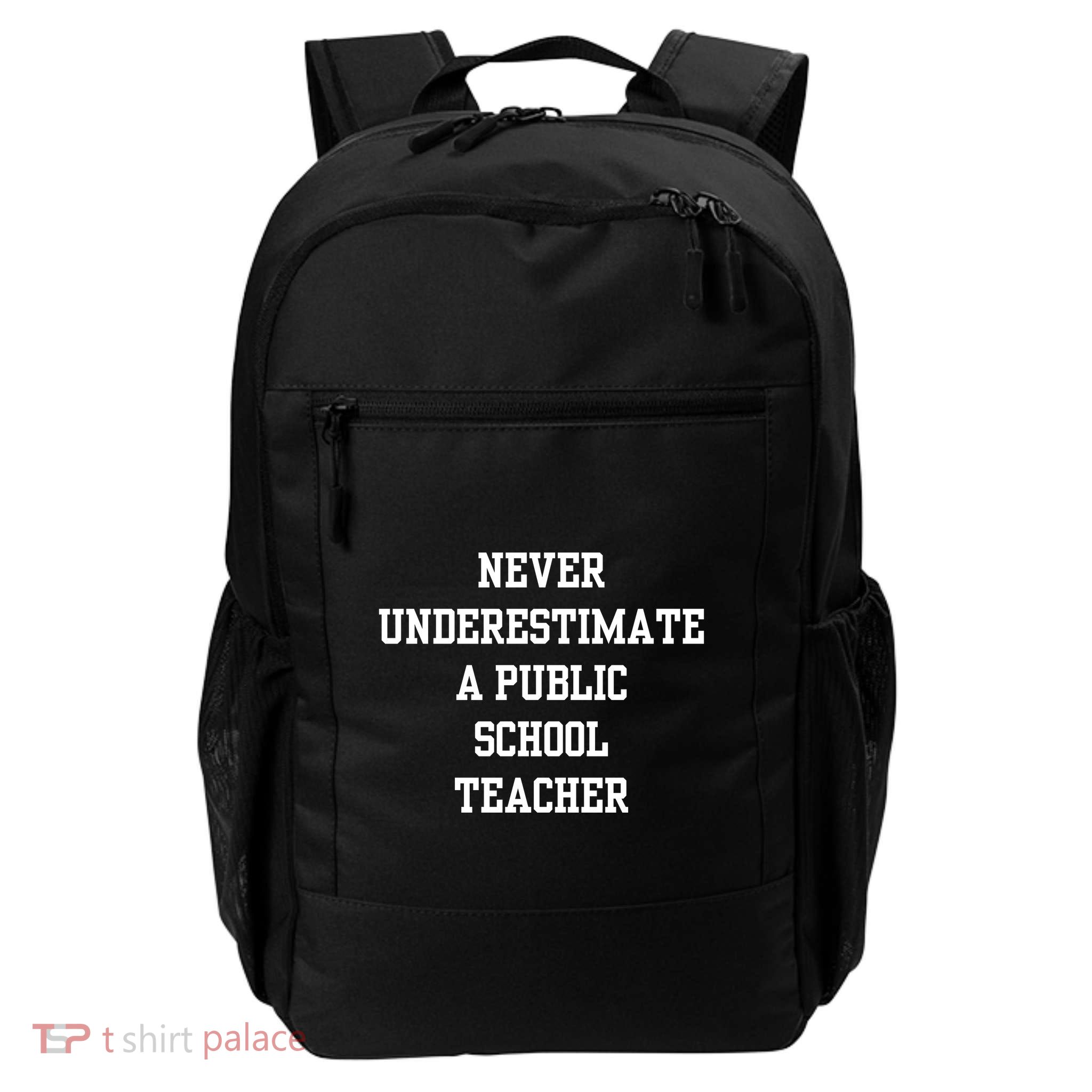 Never Underestimate A Public School Teacher Backpack