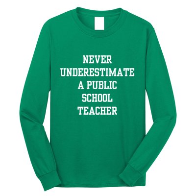 Never Underestimate A Public School Teacher Long Sleeve Shirt