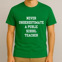 Never Underestimate A Public School Teacher T-Shirt