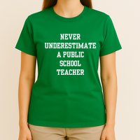 Never Underestimate A Public School Teacher T-Shirt