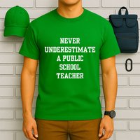 Never Underestimate A Public School Teacher T-Shirt