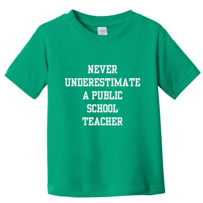 Never Underestimate A Public School Teacher Toddler T-Shirt