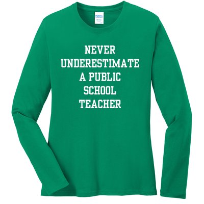 Never Underestimate A Public School Teacher Ladies Long Sleeve Shirt