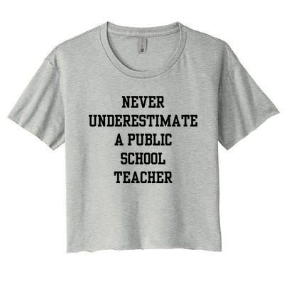 Never Underestimate A Public School Teacher Women's Crop Top Tee