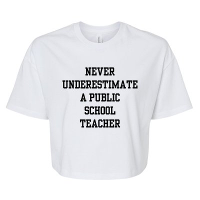 Never Underestimate A Public School Teacher Bella+Canvas Jersey Crop Tee