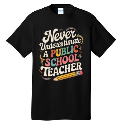 Never Underestimate A Public School Teacher Public Education Tall T-Shirt