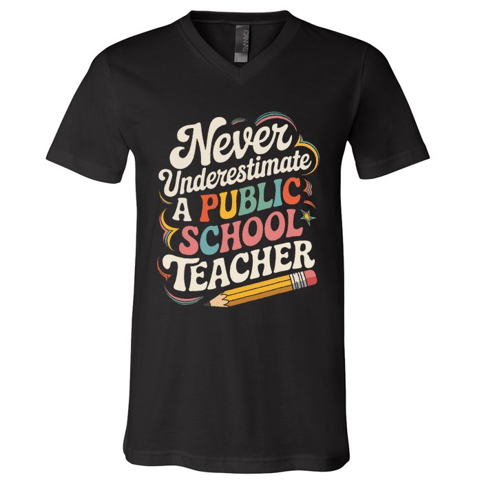 Never Underestimate A Public School Teacher Public Education V-Neck T-Shirt