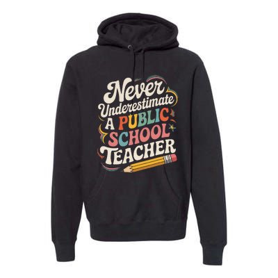 Never Underestimate A Public School Teacher Public Education Premium Hoodie