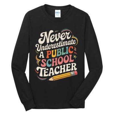 Never Underestimate A Public School Teacher Public Education Tall Long Sleeve T-Shirt