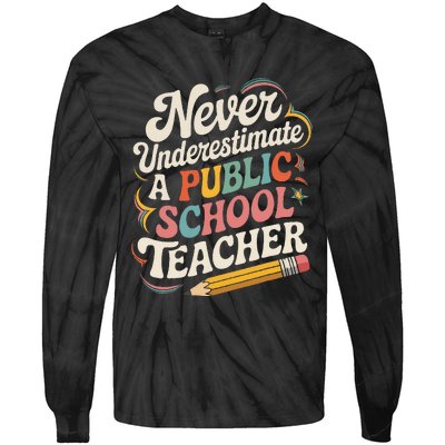 Never Underestimate A Public School Teacher Public Education Tie-Dye Long Sleeve Shirt