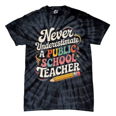 Never Underestimate A Public School Teacher Public Education Tie-Dye T-Shirt