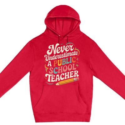 Never Underestimate A Public School Teacher Public Education Premium Pullover Hoodie