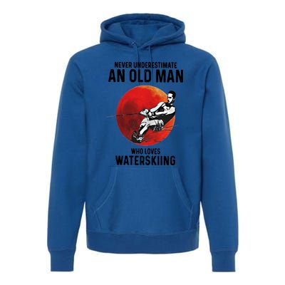 Never Underestimate An Old Who Loves Water Skiing Gift Premium Hoodie