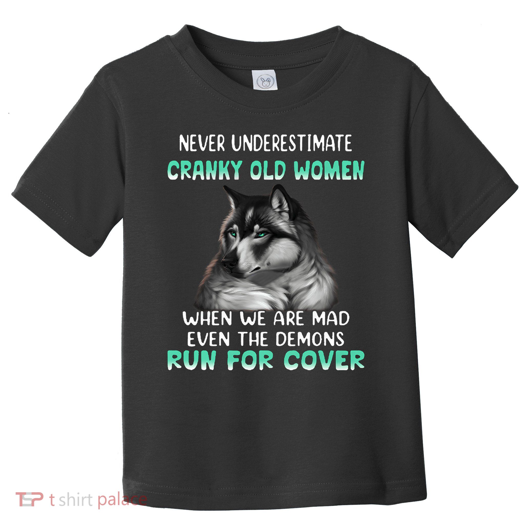 Never underestimate cranky old women when we are mad event the demons run forr cover Toddler T-Shirt