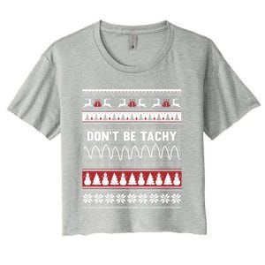 Nurse Ugly Christmas DonT Be Tachy Cool Gift Women's Crop Top Tee