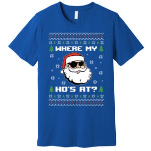 Naughty Ugly Christmas Sweater Funny Adult WhereS My Hos At Meaningful Gift Premium T-Shirt