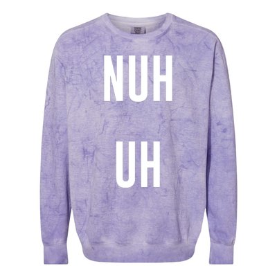 Nuh Uh Funny Sassy Statement Silly Fun Sarcastic Humor Colorblast Crewneck Sweatshirt