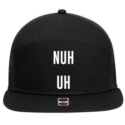 Nuh Uh Funny Sassy Statement Silly Fun Sarcastic Humor 7 Panel Mesh Trucker Snapback Hat