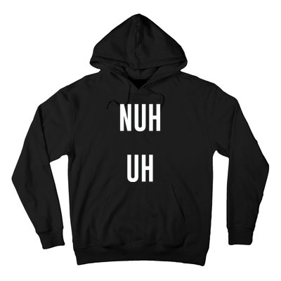 Nuh Uh Funny Sassy Statement Silly Fun Sarcastic Humor Hoodie