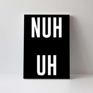 Nuh Uh Funny Sassy Statement Silly Fun Sarcastic Humor Canvas